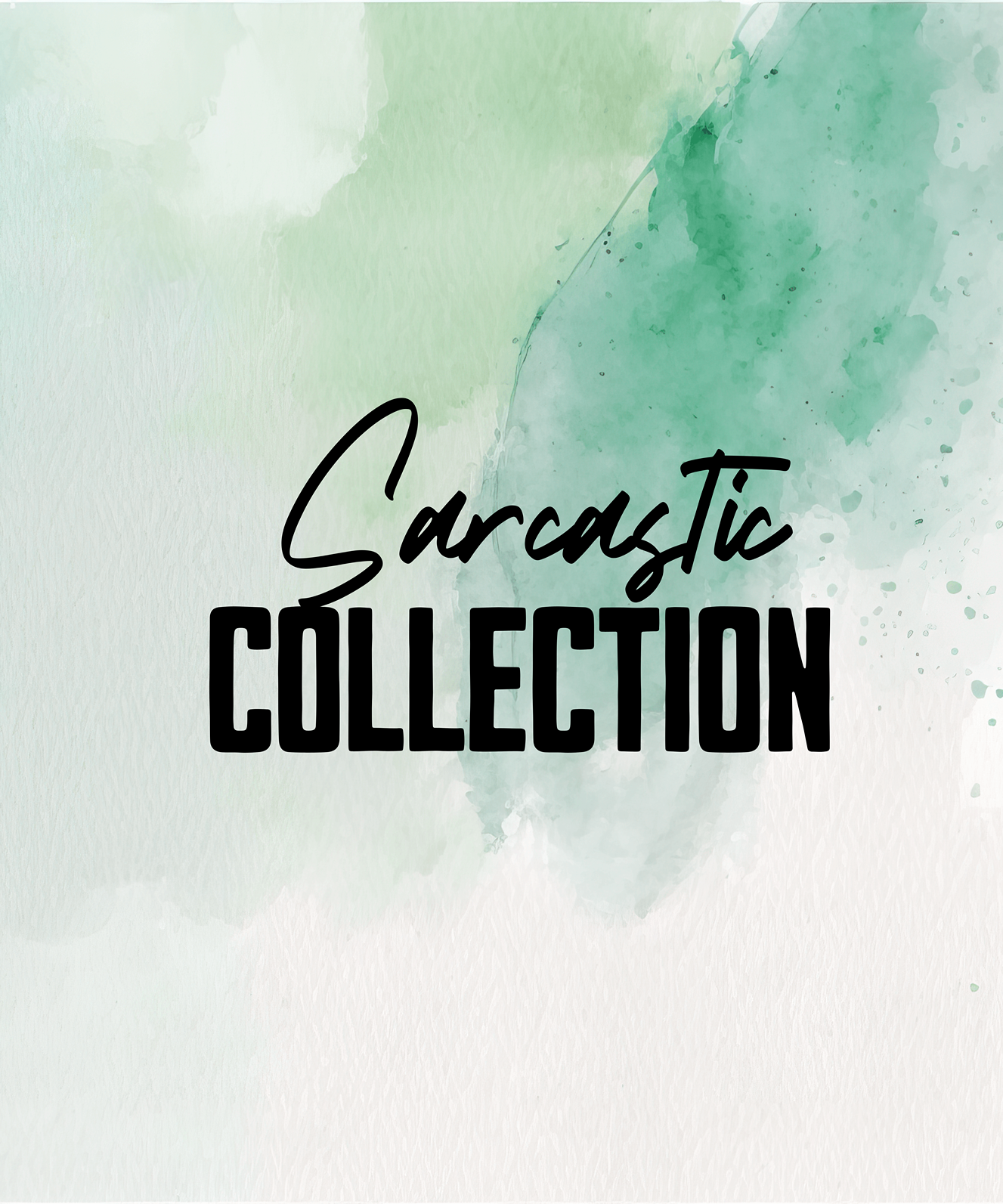 Sarcastic Collection